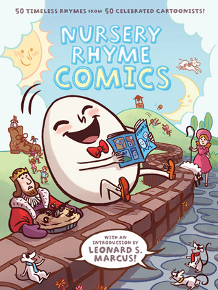 Nursery Rhyme Comics: 50 Timeless Rhymes from 50 Celebrated Cartoonists (2011)