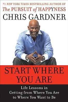 Start Where You Are: Life Lessons in Getting from Where You Are to Where You Want to Be (2009)