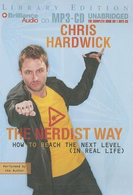 Nerdist Way, The: How to Reach the Next Level (In Real Life)