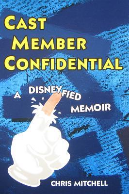 Cast Member Confidential: A Disneyfied Memoir (2010)