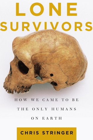 Lone Survivors: How We Came to Be the Only Humans on Earth