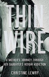 Thin Wire: A mother's journey through her daughter's heroin addiction