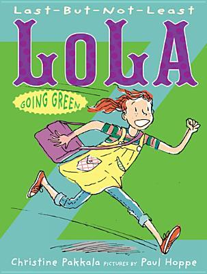 Last-But-Not-Least Lola Going Green (2013)
