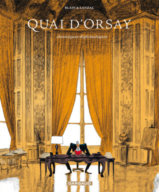 Quai d'Orsay. Chroniques diplomatiques, tome 1 (2010)