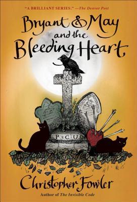 Bryant & May and the Bleeding Heart: A Peculiar Crimes Unit Mystery