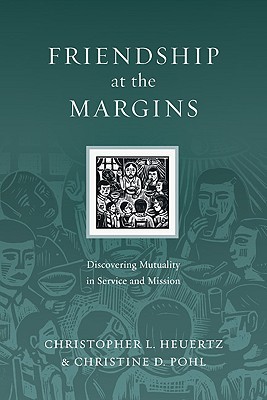 Friendship at the Margins: Discovering Mutuality in Service and Mission (2010)