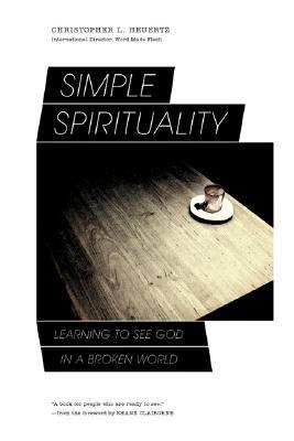 Simple Spirituality: Learning to See God in a Broken World (2008)