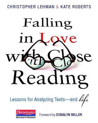 Falling in Love with Close Reading: Lessons for Analyzing Texts--And Life (2013)
