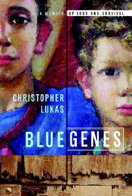 Blue Genes: A Memoir of Loss and Survival (2008)