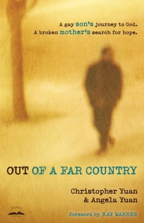 Out of a Far Country: A Gay Son's Journey to God. A Broken Mother's Search for Hope. (2011)