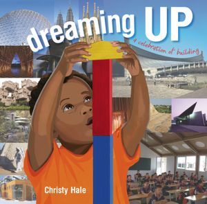 Dreaming Up: A Celebration of Building (2012)