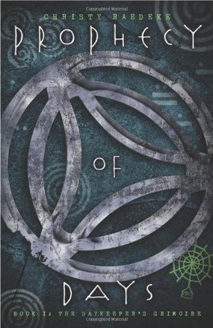 Prophecy of Days - Book One: The Daykeeper's Grimoire (2010)