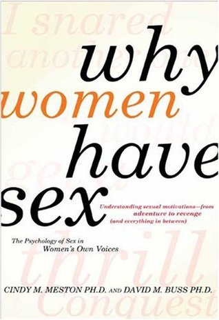 Why Women Have Sex: Understanding Sexual Motivations from Adventure to Revenge (and Everything in Between)