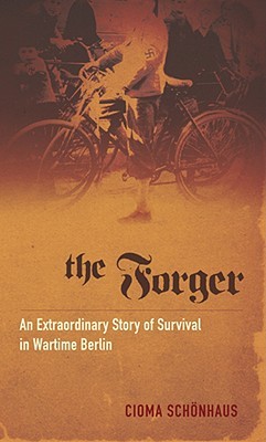 The Forger: An Extraordinary Story of Survival in Wartime Berlin (2004)