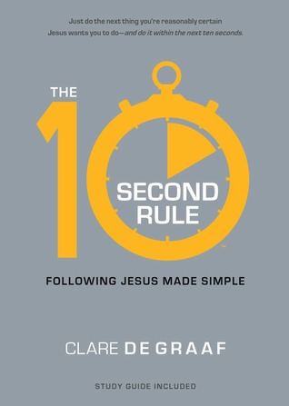 The 10-Second Rule : Following Jesus Made Simple