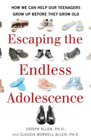 Escaping the Endless Adolescence: How We Can Help Our Teenagers Grow Up Before They Grow Old (2009)