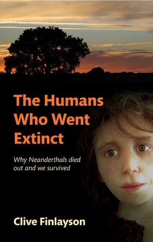 The Humans Who Went Extinct: Why Neanderthals Died Out and We Survived (2009)