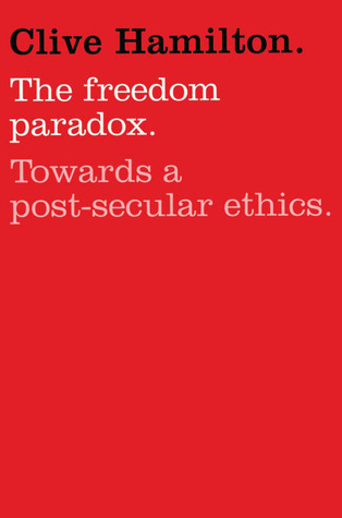 The Freedom Paradox: Towards A Post-Secular Ethics (2008)