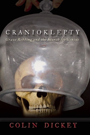 Cranioklepty: Grave Robbing and the Search for Genius (2009)