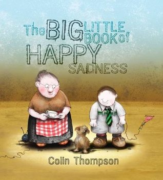 The Big Little Book of Happy Sadness. Colin Thompson (1971)