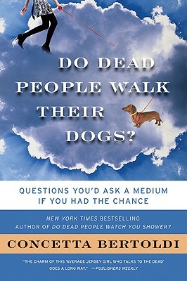 Do Dead People Walk Their Dogs?: Questions You'd Ask a Medium If You Had the Chance (2009)