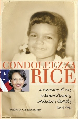 Condoleezza Rice: A Memoir of My Extraordinary, Ordinary Family and Me (2010)