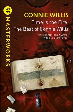 Time is the Fire: The Best of Connie Willis [10 stories]