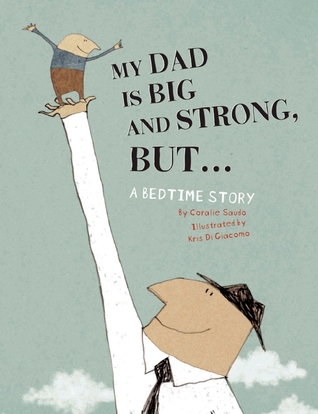 My Dad Is Big And Strong, BUT...: A Bedtime Story (2012)