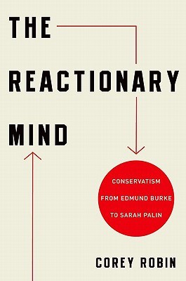 The Reactionary Mind: Conservatism from Edmund Burke to Sarah Palin