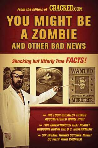 You Might Be a Zombie and Other Bad News: Shocking but Utterly True Facts (2010)