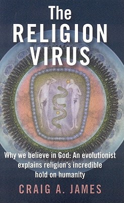 The Religion Virus: Why We Believe in God: An Evolutionist Explains Religion's Incredible Hold on Humanity (2010)