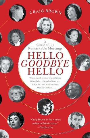 Hello Goodbye Hello: A Circle of 101 Remarkable Meetings (2012)