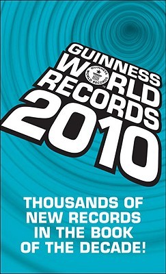 Guinness World Records 2010: Thousands of new records in The Book of the Decade!