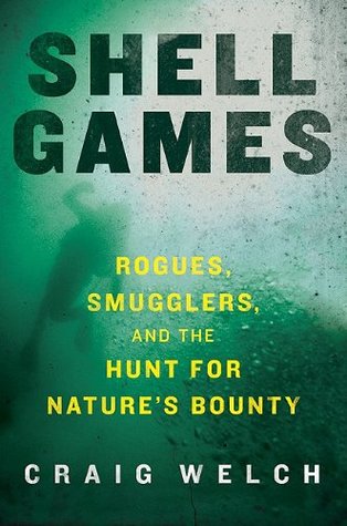 Shell Games: Rogues, Smugglers, and the Hunt for Nature's Bounty (2010)