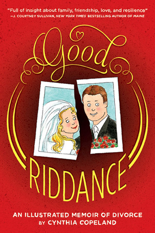 Good Riddance: An Illustrated Memoir of Divorce (2013)