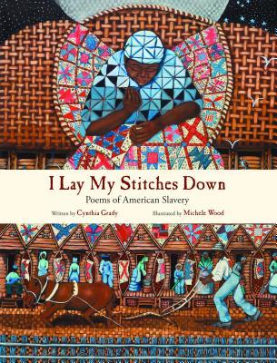 I Lay My Stitches Down: Poems of American Slavery (2012)