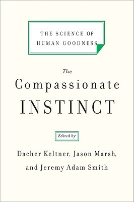 The Compassionate Instinct: The Science of Human Goodness (2010)