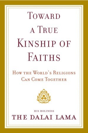 Toward a True Kinship of Faiths: How the World's Religions Can Come Together (2010)