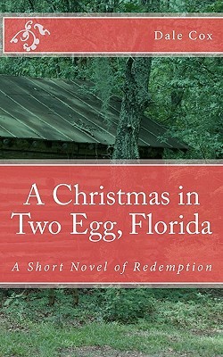 A Christmas in Two Egg, Florida: A Short Novel of Redemption (2010)