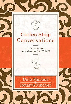 Coffee Shop Conversations: Making the Most of Spiritual Small Talk