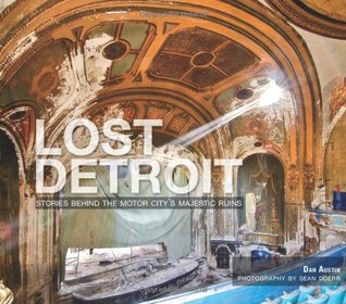 Lost Detroit: Stories Behind the Motor City's Majestic Ruins (2010)