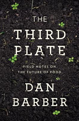 The Third Plate: Field Notes on the Future of Food (2014)