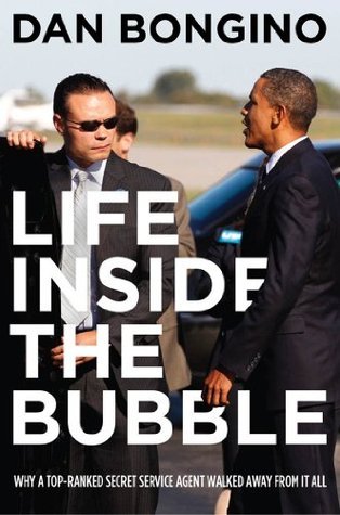 Life Inside the Bubble: Why a Top-Ranked Secret Service Agent Walked Away from It All (2013)