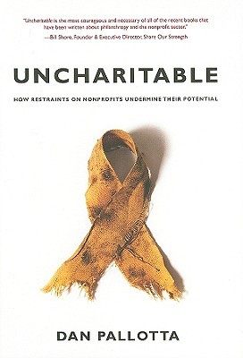 Uncharitable: How Restraints on Nonprofits Undermine Their Potential (2008)
