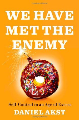 We Have Met the Enemy: Self-Control in an Age of Excess (2011)