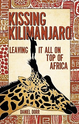Kissing Kilimanjaro: Leaving It All on Top of Africa (2010)