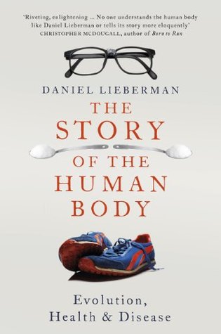 Story of the Human Body: Evolution, Health and Disease