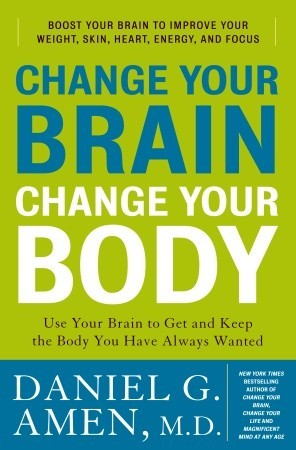 Change Your Brain, Change Your Body: Use Your Brain to Get and Keep the Body You Have Always Wanted (2010)