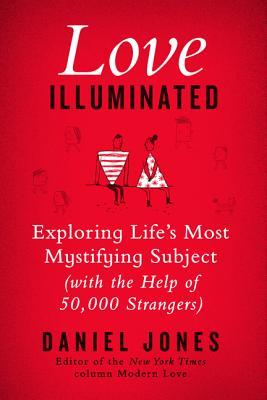 Love Illuminated: Exploring Life's Most Mystifying Subject (with the Help of 50,000 Strangers) (2014)