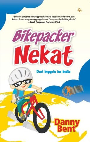 Bikepacker Nekat: Dari Inggris ke India (2011)